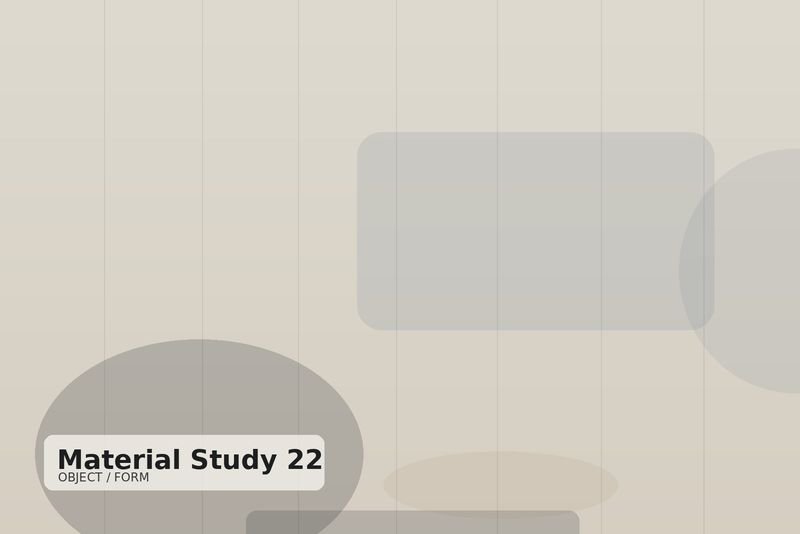Material Study 22